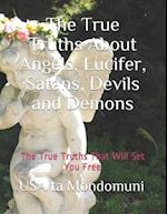 The True Truths About Angels, Lucifer, Satans, Devils and Demons