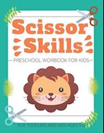 Scissor Skills Preschool Workbook for Kids For Toddlers and Kids ages 3-5 : A Fun Cutting Practice Activity Book 