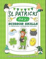 St. Patrick's Day Scissor Skills Preschool Workbook for Kids: A Fun Cutting Practice Activity Book for Toddlers and Kids Ages 3-6 