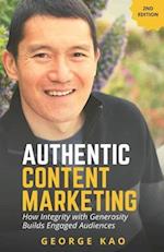 Authentic Content Marketing, 2nd Edition: Build An Engaged Audience For Your Personal Brand Through Integrity & Generosity 