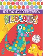 Dinosaurs Dot Markers Activity Book: Cute Dinosaur Dot coloring book for toddlers, Preschool | BIG DOTS | Do A Dot Page a day | Paint Daubers Marker A