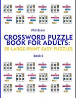 Crossword Puzzle Book for Adults: 50 Large-Print Easy Puzzles (book 6) 