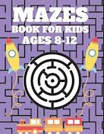 Mazes Book For Kids Ages 8-12