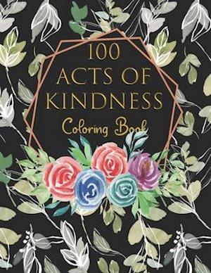 100 Acts Of Kindness Coloring Book: Increase Self-Esteem After You Have Colored Each Page Adults And Kids Alike
