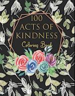 100 Acts Of Kindness Coloring Book: Increase Self-Esteem After You Have Colored Each Page Adults And Kids Alike 