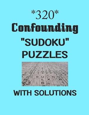 320 Confounding "Sudoku" Puzzles with solutions