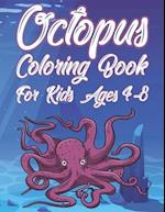 Octopus Coloring Book For Kids Ages 4-8: Fun Ocean Animals Activity Book For Boys And Girls With Illustrations of Octopuses 