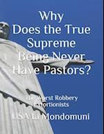 Why Does the True Supreme Being Never Have Pastors? : The Worst Robbery Extortionists 