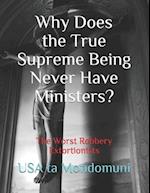 Why Does the True Supreme Being Never Have Ministers? : The Worst Robbery Extortionists 