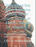 Why Does the True Supreme Being Never Have Slaves or Abduls, Rasuls or Apostles? : The Worst Psychopathic Liars and Deceivers 