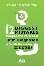 12 Biggest Mistakes People Make When First Diagnosed Or While Struggling With An Illness