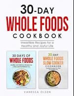 30-Day Whole Foods Cookbook: Irresistible Recipes for a Healthy and Joyful Life 