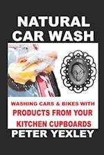 Natural Car Wash : Washing Cars and Bikes with Products from your Kitchen Cupboards 