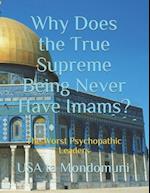 Why Does the True Supreme Being Never Have Imams?: The Worst Psychopathic Leaders 