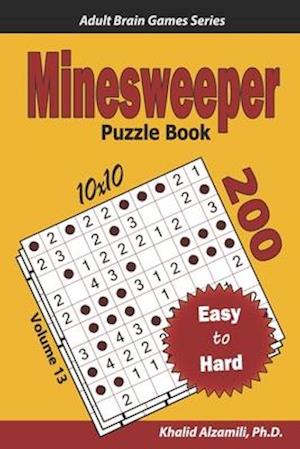 Minesweeper Puzzle Book: 200 Easy to Hard (10x10) Puzzles
