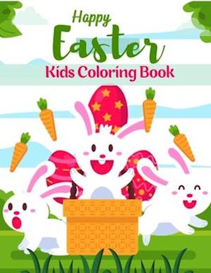 Happy Easter Kids Coloring Book: A Fun & Easy Toddler and Preschool Children Coloring Book for Kids Ager 2-8. Fun easter bunny Coloring Books For Kids