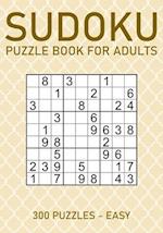 Sudoku Puzzle Book for Adults - 300 Puzzles - Easy: Large Print Sudoku Puzzles for Beginners 