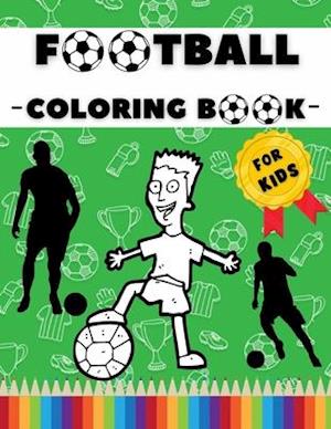 Football Coloring Book for Kids: Soccer Colouring Pages for Children Aged 5-12 | Great Gift to Boys and Girls