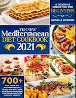 The New Mediterranean Diet Cookbook 2021: A Delicious Collection of 700+ Easy, Quick and Affordable Recipes to Help You Reset Your Metabolism and Chan