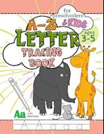 A-Z Letter Tracing Book for Preschoolers and Kids Ages 3-5: Workbook Full of Coloring and Practice Writing Pages for Fun and Learning Hand Skills 