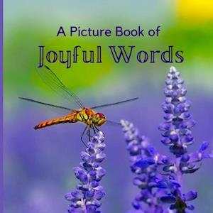 A Picture Book of Joyful Words: A Beautiful Picture and Large Print Book For Seniors With Alzheimer's or Dementia.