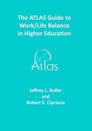 The ATLAS Guide to Work/Life Balance in Higher Education
