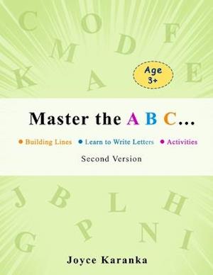 Master the A B C... Second Version: 260 Rows of Practice to Help Your Kid Master the Art of Writing Letters: handwriting practice paper, dot markers