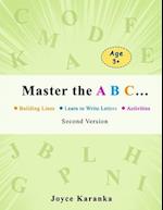 Master the A B C... Second Version: 260 Rows of Practice to Help Your Kid Master the Art of Writing Letters: handwriting practice paper, dot markers 