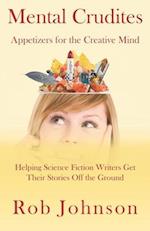 Mental Crudites: Appetizers for the Creative Mind: Helping Science Fiction Writers Get Their Stories Off the Ground 