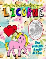LICORNE - Mon journal de coloriages - Pour petite fille à partir de 6 ans