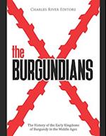 The Burgundians: The History of the Early Kingdoms of Burgundy in the Middle Ages 