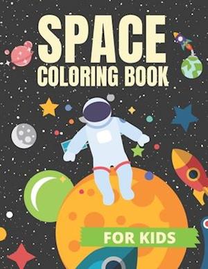 Space Coloring Book For Kids: Fun Outer Space Coloring Pages With Planets, Astronauts, Space Ships, Aliens, Rockets, and More! | Great Gift for Boys a