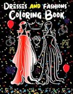 Dresses And Fashions Coloring Book: With Funny and Inspiring QUOTES For Lovers of Beautiful Designs...Gorgeous Beauty Style Fashion Design Coloring B