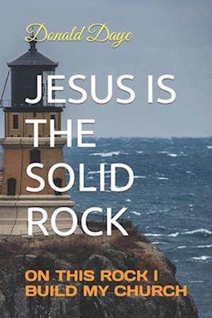 Jesus Is the Solid Rock