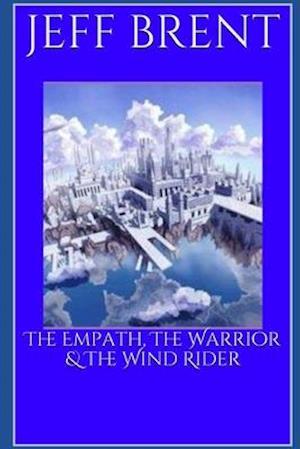 The Empath, The Warrior & The Wind Rider