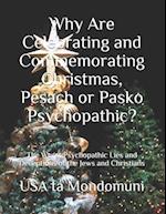 Why Are Celebrating and Commemorating Christmas, Pesach or Pasko Psychopathic? : The Worst Psychopathic Lies and Deceptions of the Jews and Christians