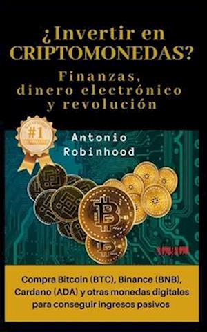 ¿Invertir en CRIPTOMONEDAS? Finanzas, dinero electrónico y revolución