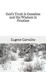 God's Truth Is Ceaseless and His Wisdom Is Priceless