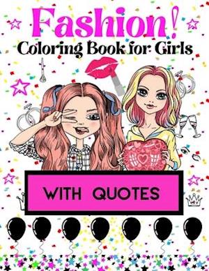 Fashion Coloring Book for Girls: With inspiring quotes For lovers of beautiful designs...Gorgeous Beauty Style Fashion Design Coloring Book for Girl