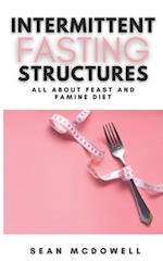 Intermittent Fasting Structures: All About Feast and Famine Diet | A Step-By-Step Guide to Lose Weight 
