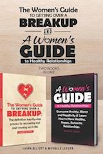 The Women's Guide To Getting Over A Breakup and A Womens Guide to Healthy Relationships - 2 books in 1. 