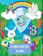 Dot Markers Activity Book ABC animals: Easy Guided BIG DOTS, ABC Alphabet & Animals, Dot Coloring Book For Toddlers, Preschool Kindergarten Activities