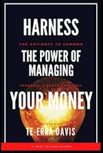 Harness the Power of Managing Your Money: The Antidote to Common Personal Finance Problems 