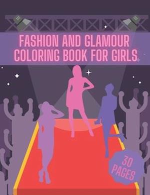 Fashion And Glamour Coloring Book For Girl: Fashion Style, Cool Clothing, Cute Designs and Much More