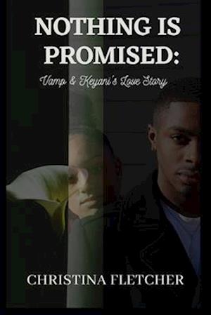 Nothing Is Promised: Vamp & Keyani's Love Story