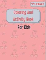 Coloring And Activity Book For Kids: Mazes - Coloring pages - Match the Halves - similar pictures - Tracing lines - Color by Number - Dot to dots and 