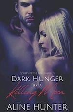 Dark Hunger on a Killing Moon