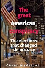 The great American conspiracy: The elections that changed democracy 