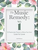 The Music Remedy: No. 1: 12 Passionate Pieces to Move You from Loss to Love 