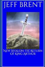 New Avalon: The Return of King Arthur 